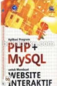 Aplikasi PHP + MySQL Untuk Membuat Website Interaktif