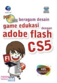 Panduan Aplikatif dan Solusi (PAS): Beragam Desain Game Edukasi dengan Adobe Flash CS5