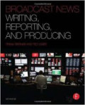 Broadcast News Writing,Reporting,and Producing