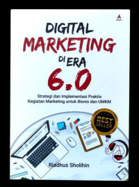 Image of Digital Marketing di Era 6.0: Strategi dan Implementasi Praktis Kegiatan Marketing untuk Bisnis dan UMKM