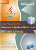 Java Programming: Kumpulan Aplikasi Sederhana Berbasis Dekstop