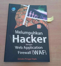 Melumpuhkan Hacker dengan Web Application Firewall (WAF)
