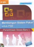 Membangun sistem pakar untuk PSB (penerimaan siswa baru)