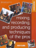 Mixing Recording and Producing Techniques Of The Pros