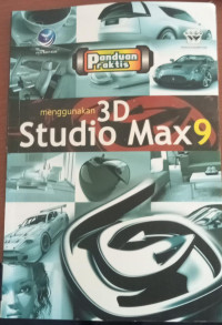 Panduan Praktis Menggunakan 3D Studio Max 9