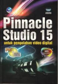 Panduan Aplikatif  & Solusi (PAS): Pinnacle Studio 15 untuk Pengolahan Video Digital