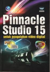 Panduan Aplikatif  & Solusi (PAS): Pinnacle Studio 15 untuk Pengolahan Video Digital