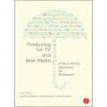 Producing For TV New Media: A Real-World Approsch For Producers