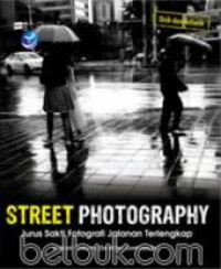 Image of Street Photography: Jurus Sakti Fotografi Jalanan Terlengkap