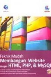 Teknik Mudah Membangun Website Dengan HTML,PHP,& MySQL