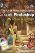 The Art of Photo Manipulation with Adobe Photoshop