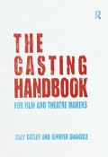 The Casting Handbook For Film And Theatre Makers