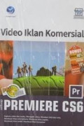 Panduan Aplikatif & Solusi (PAS):Video Iklan Komersial dengan Adobe Premiere CS6